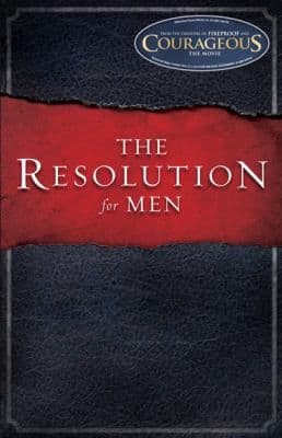 Resolution for Men â€“ Stephen Kendrick, Alex Kendrick, & Randy Alcorn