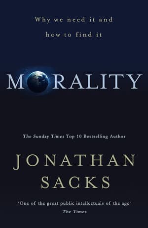 Morality Why we need it and how to find it by Jonathan Sacks