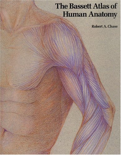 The Bassett Atlas of Human Anatomy by Robert A. Chase